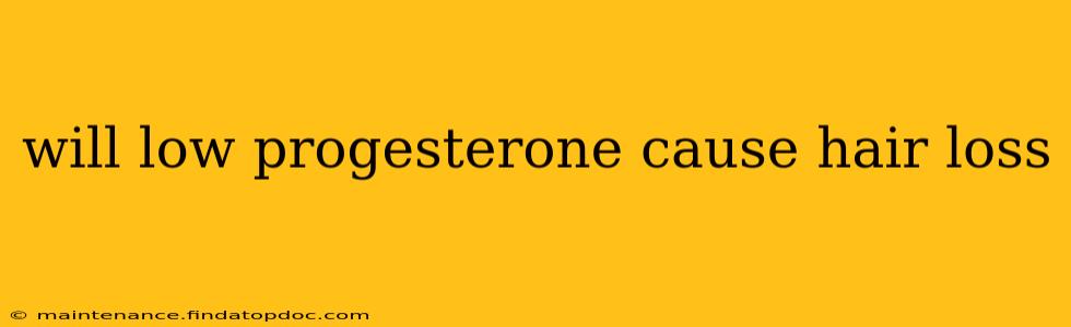 will low progesterone cause hair loss