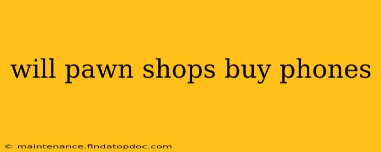 will pawn shops buy phones