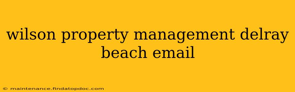 wilson property management delray beach email