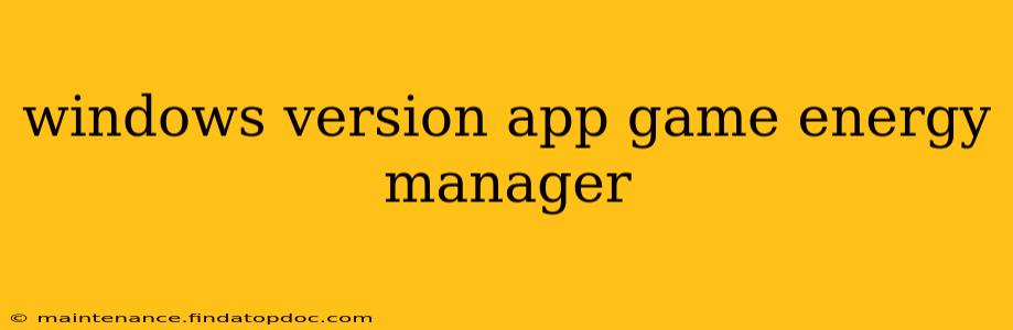 windows version app game energy manager