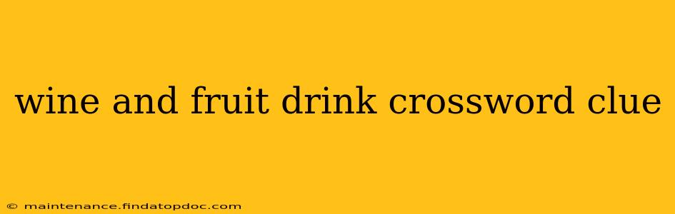 wine and fruit drink crossword clue