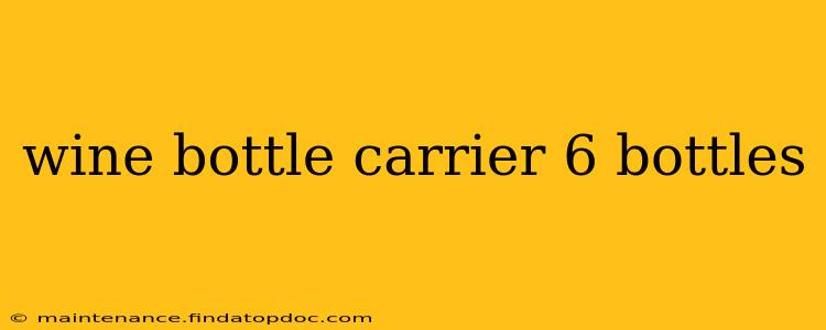 wine bottle carrier 6 bottles