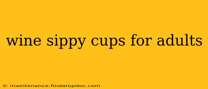 wine sippy cups for adults