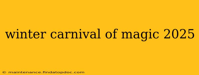 winter carnival of magic 2025