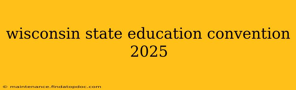 wisconsin state education convention 2025