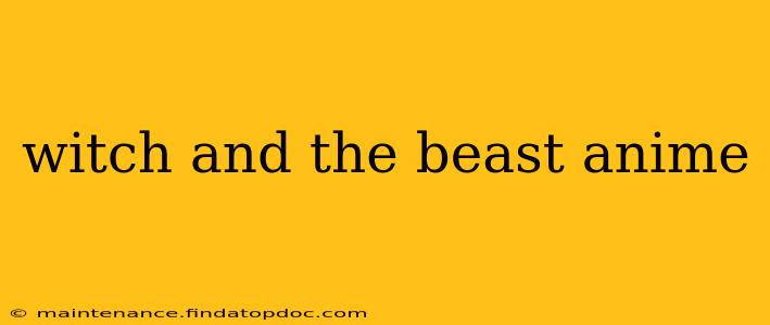 witch and the beast anime