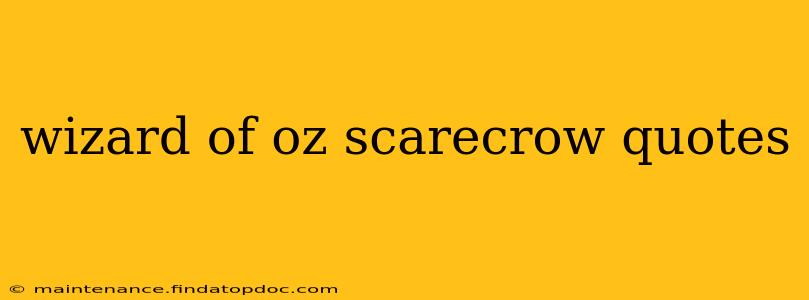 wizard of oz scarecrow quotes