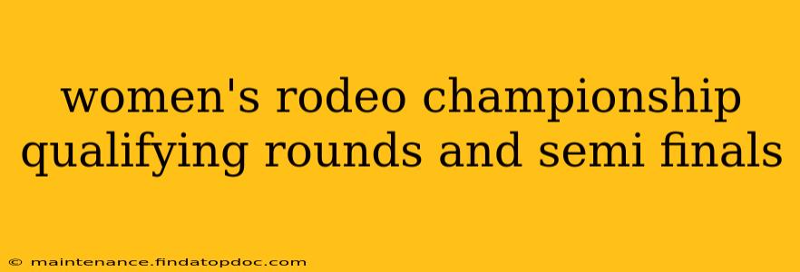 women's rodeo championship qualifying rounds and semi finals