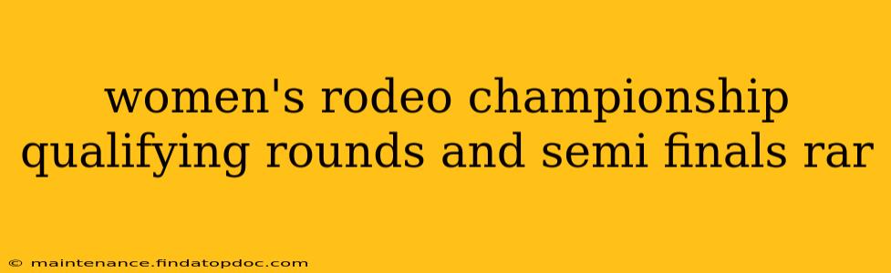 women's rodeo championship qualifying rounds and semi finals rar