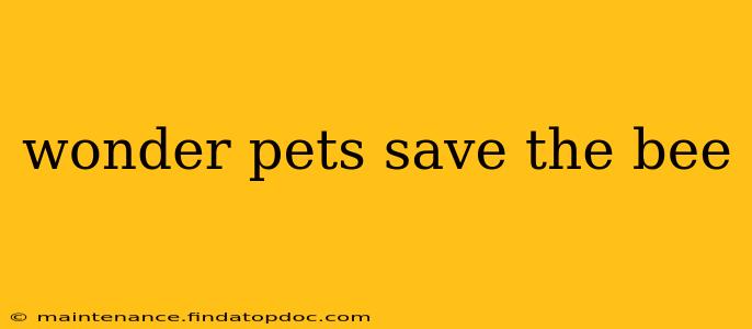 wonder pets save the bee