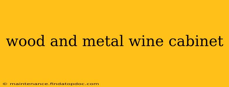 wood and metal wine cabinet