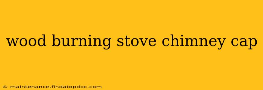 wood burning stove chimney cap