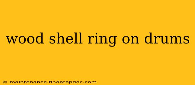 wood shell ring on drums