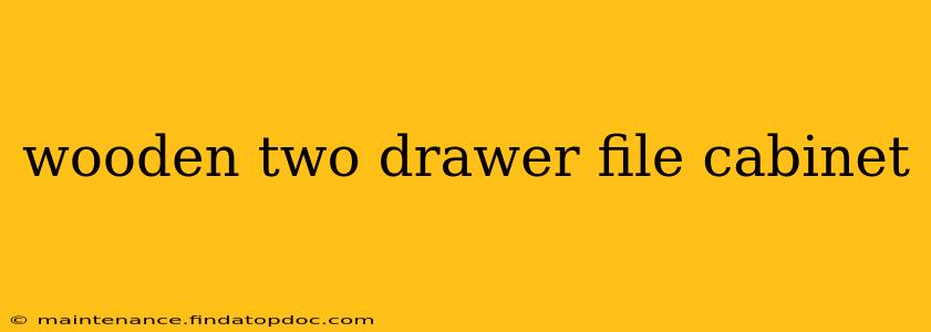 wooden two drawer file cabinet