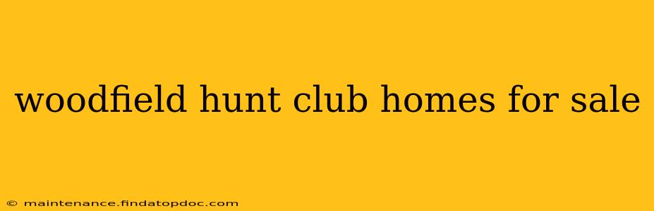 woodfield hunt club homes for sale