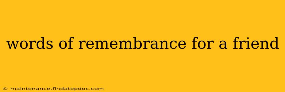 words of remembrance for a friend