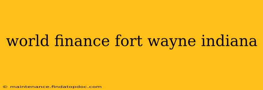 world finance fort wayne indiana
