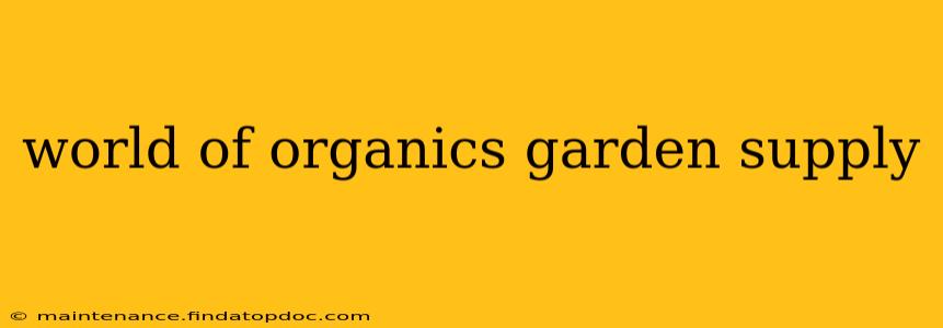 world of organics garden supply