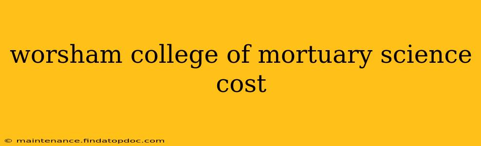 worsham college of mortuary science cost
