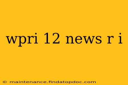 wpri 12 news r i