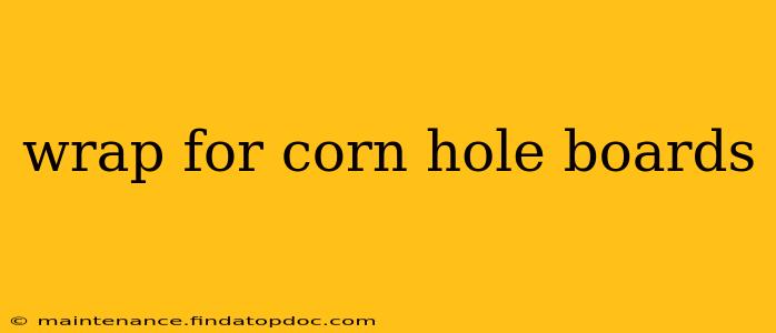 wrap for corn hole boards