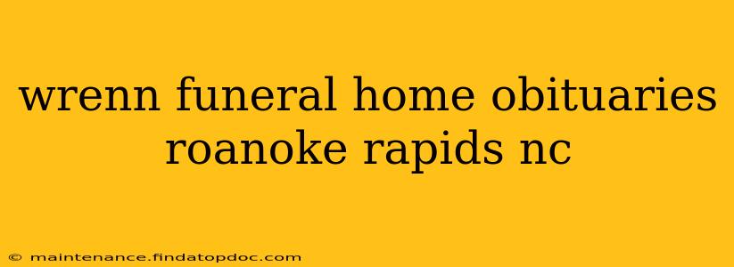 wrenn funeral home obituaries roanoke rapids nc