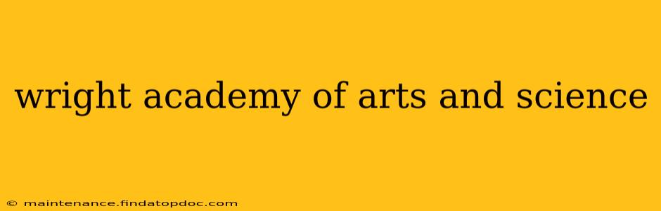 wright academy of arts and science