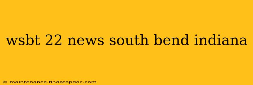 wsbt 22 news south bend indiana