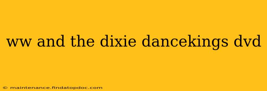 ww and the dixie dancekings dvd