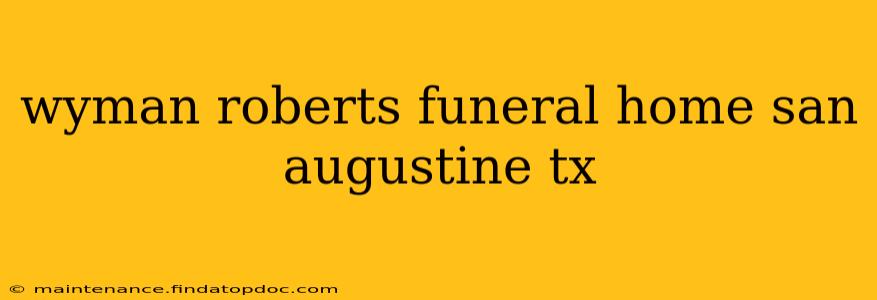 wyman roberts funeral home san augustine tx