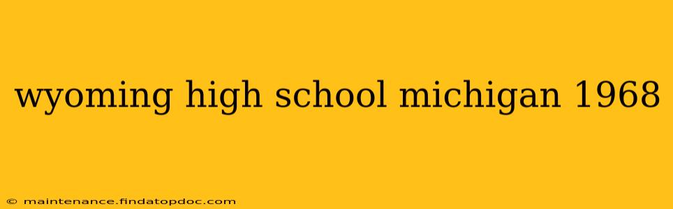 wyoming high school michigan 1968