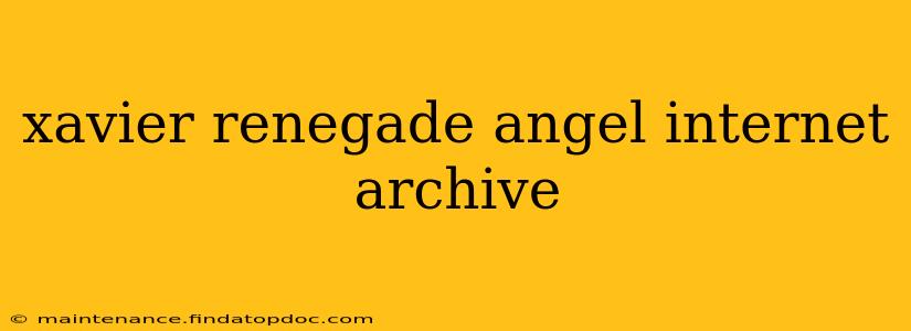 xavier renegade angel internet archive