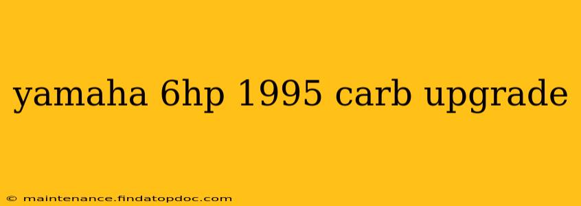 yamaha 6hp 1995 carb upgrade