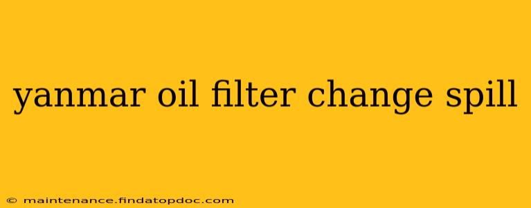 yanmar oil filter change spill