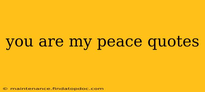 you are my peace quotes