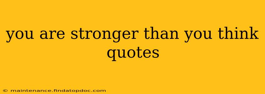 you are stronger than you think quotes
