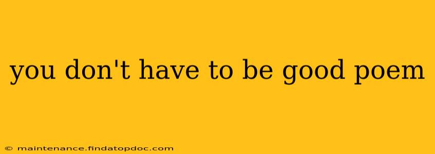 you don't have to be good poem