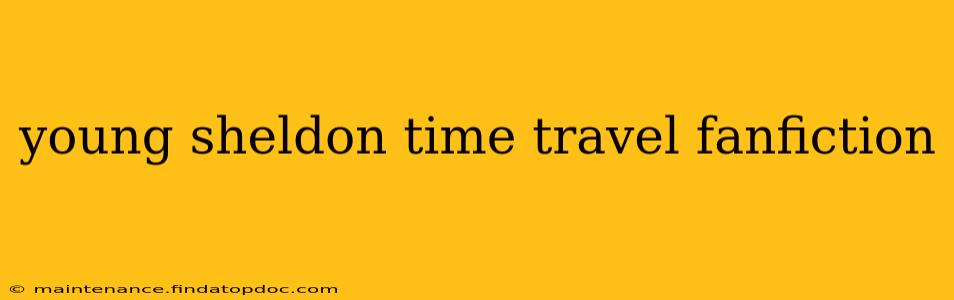 young sheldon time travel fanfiction