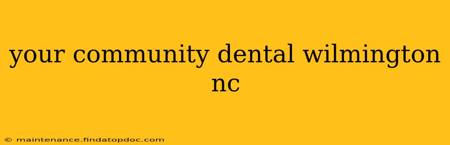your community dental wilmington nc