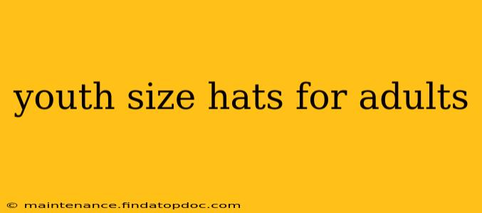 youth size hats for adults