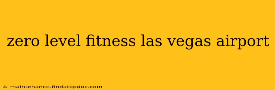 zero level fitness las vegas airport