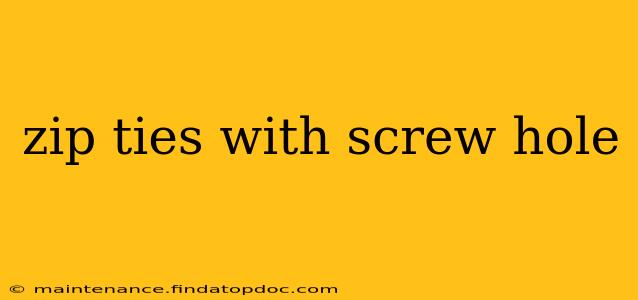 zip ties with screw hole